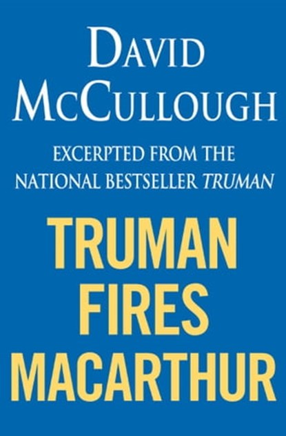 Truman Fires MacArthur (ebook excerpt of Truman), David McCullough - Ebook - 9781451618228