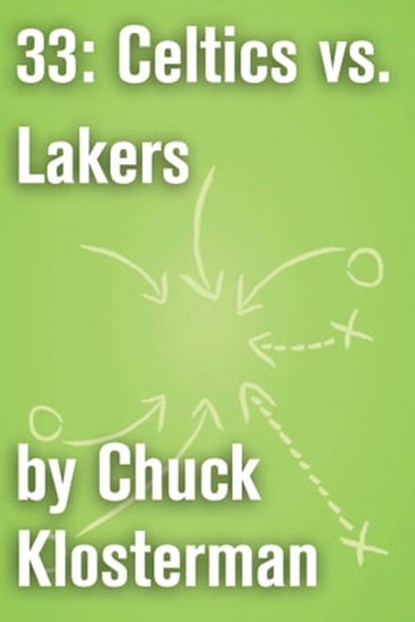 33: Celtics vs. Lakers, Chuck Klosterman - Ebook - 9781451621075