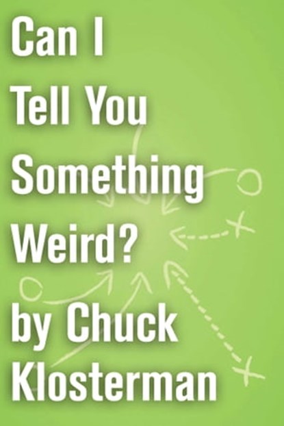 Can I Tell You Something Weird?, Chuck Klosterman - Ebook - 9781451621082