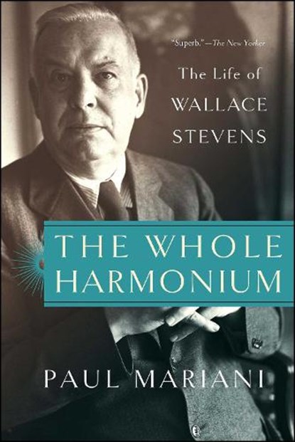 The Whole Harmonium: The Life of Wallace Stevens, Paul Mariani - Paperback - 9781451624380
