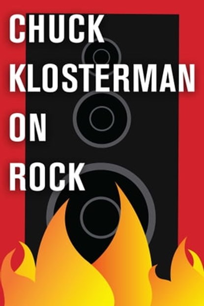 Chuck Klosterman on Rock, Chuck Klosterman - Ebook - 9781451624496