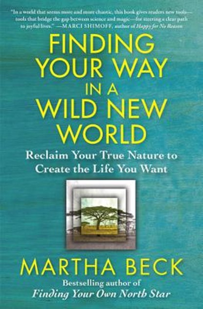 Finding Your Way in a Wild New World, Martha Beck - Paperback - 9781451624601