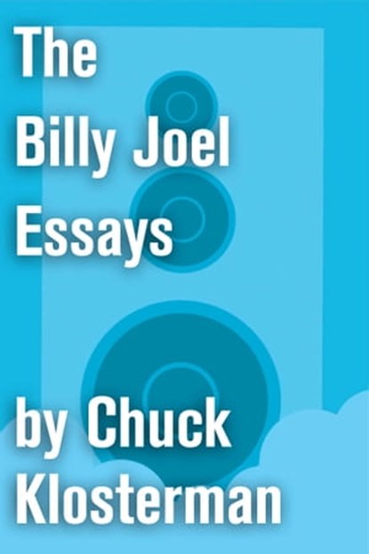 The Billy Joel Essays, Chuck Klosterman - Ebook - 9781451624625