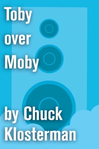 Toby over Moby, Chuck Klosterman - Ebook - 9781451624632