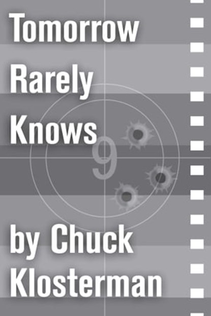 Tomorrow Rarely Knows, Chuck Klosterman - Ebook - 9781451624922