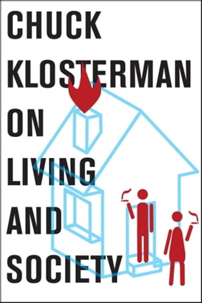 Chuck Klosterman on Living and Society, Chuck Klosterman - Ebook - 9781451624977