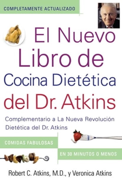 El Nuevo Libro de Cocina Dietetica del Dr. Atkins, Veronica Atkins ; Robert C. Atkins, M.D. - Ebook - 9781451626643