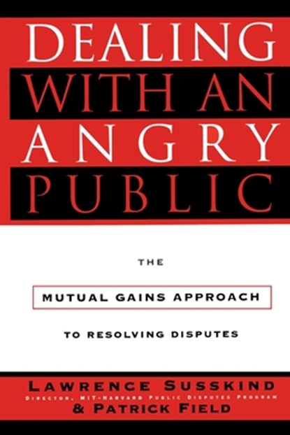 Dealing with an Angry Public, Patrick Field ; Lawrence Susskind - Paperback - 9781451627350