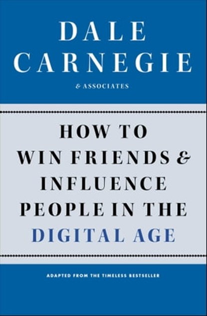 How to Win Friends and Influence People in the Digital Age, Dale Carnegie - Ebook - 9781451629163