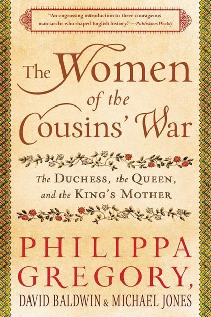 The Women of the Cousins' War, Philippa Gregory ; David Baldwin ; Michael Jones - Paperback - 9781451629552