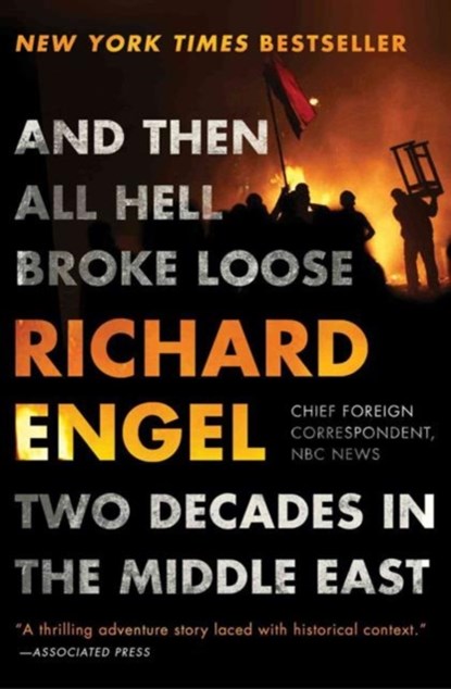 And Then All Hell Broke Loose, Richard Engel - Paperback - 9781451635126