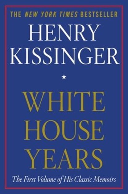 White House Years, Henry Kissinger - Ebook - 9781451636468