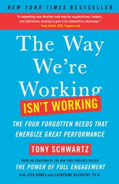 The Way We're Working Isn't Working, Tony Schwartz ; Jean Gomes ; Catherine McCarthy, Ph.D. - Ebook - 9781451639452