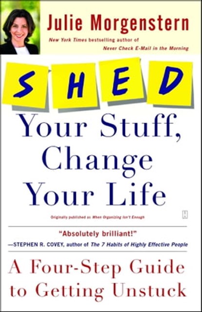 SHED Your Stuff, Change Your Life, Julie Morgenstern - Ebook - 9781451639667