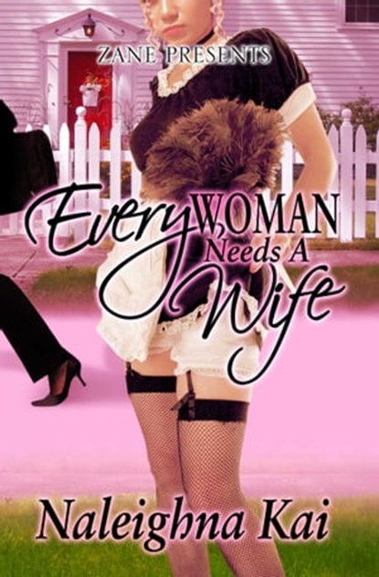 Every Woman Needs a Wife, Naleighna Kai - Ebook - 9781451639957