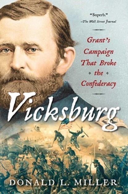 Vicksburg: Grant's Campaign That Broke the Confederacy, Donald L. Miller - Paperback - 9781451641394