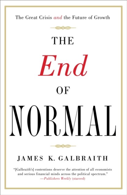 The End of Normal, James  K. Galbraith - Paperback - 9781451644937