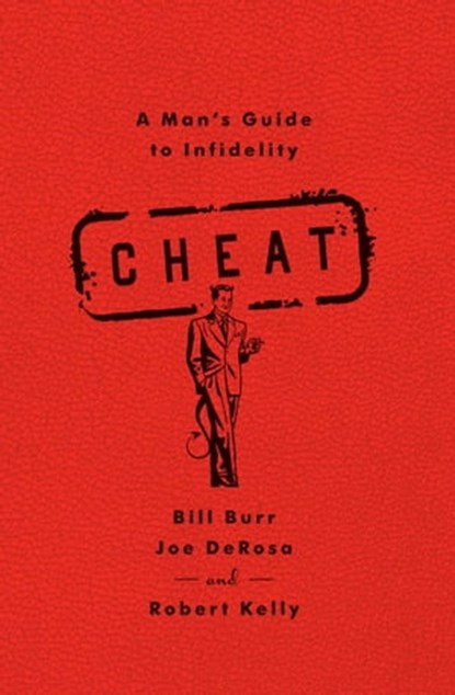Cheat, Bill Burr ; Joe DeRosa ; Robert Kelly - Ebook - 9781451645699