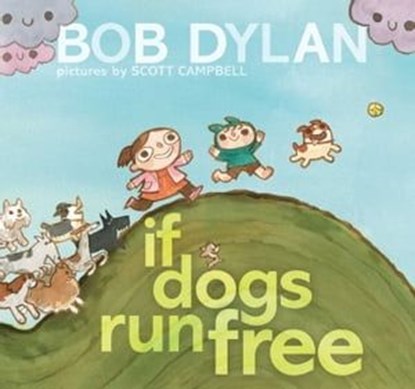 If Dogs Run Free, Bob Dylan - Ebook - 9781451648805