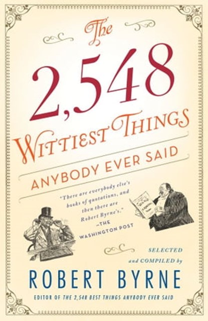 The 2,548 Wittiest Things Anybody Ever Said, Robert Byrne - Ebook - 9781451648911