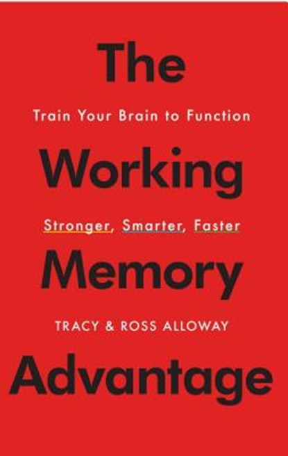 The Working Memory Advantage, Tracy Alloway ; Ross Alloway - Paperback - 9781451650143