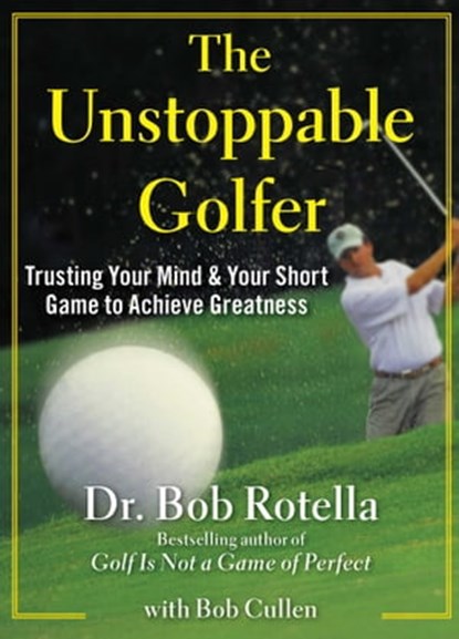 The Unstoppable Golfer, Dr. Bob Rotella - Ebook - 9781451650181