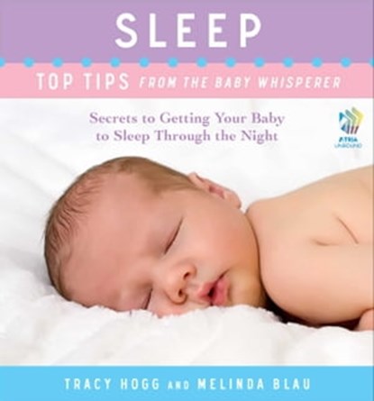 Sleep: Top Tips from the Baby Whisperer, Tracy Hogg ; Melinda Blau - Ebook - 9781451650365