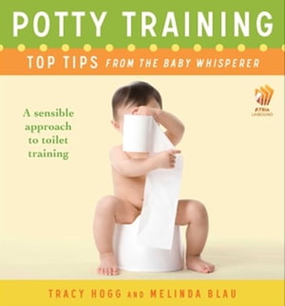 Potty Training: Top Tips From the Baby Whisperer, Tracy Hogg ; Melinda Blau - Ebook - 9781451650372