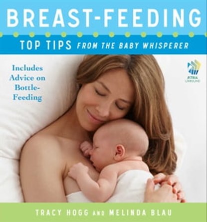 Breast-feeding: Top Tips From the Baby Whisperer, Tracy Hogg ; Melinda Blau - Ebook - 9781451650389