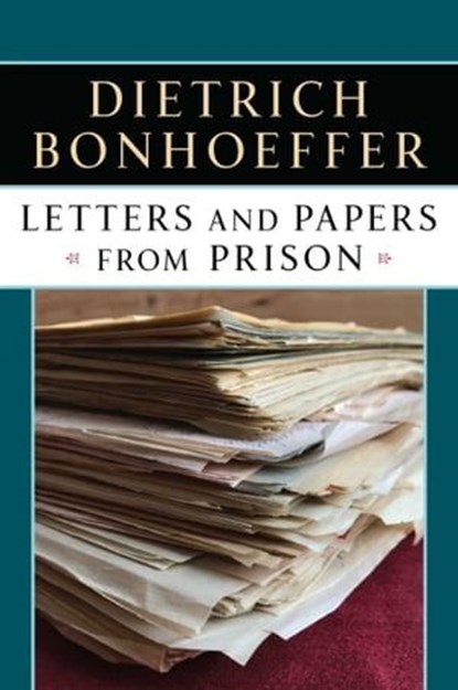 Letters and Papers from Prison, Dietrich Bonhoeffer - Ebook - 9781451650532
