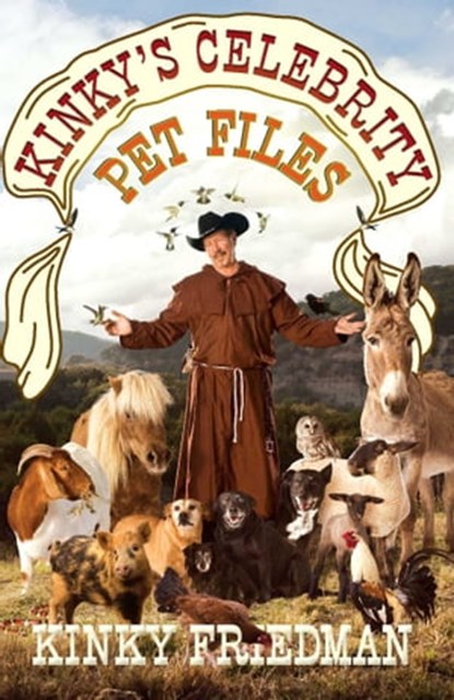 Kinky's Celebrity Pet Files, Kinky Friedman - Ebook - 9781451651706