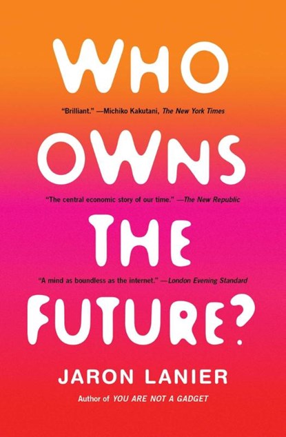 Who Owns the Future?, Jaron Lanier - Paperback - 9781451654974