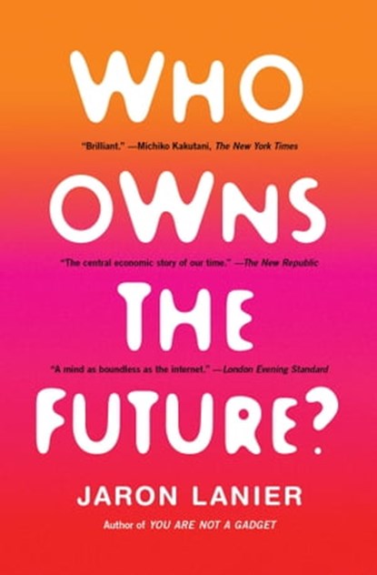 Who Owns the Future?, Jaron Lanier - Ebook - 9781451654998