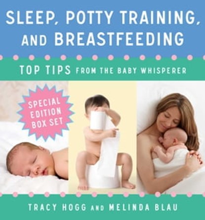 Sleep, Potty Training, and Breast-feeding, Tracy Hogg ; Melinda Blau - Ebook - 9781451655728
