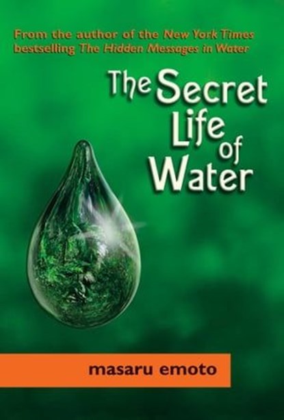 The Secret Life of Water, Masaru Emoto - Ebook - 9781451656862