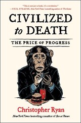 Civilized to Death - Christopher Ryan - 9781451659115
