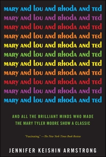 Mary and Lou and Rhoda and Ted, Jennifer Keishin Armstrong - Ebook - 9781451659238