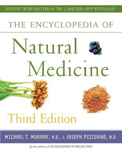 The Encyclopedia of Natural Medicine Third Edition, Michael T. Murray ; Joseph Pizzorno - Paperback - 9781451663006
