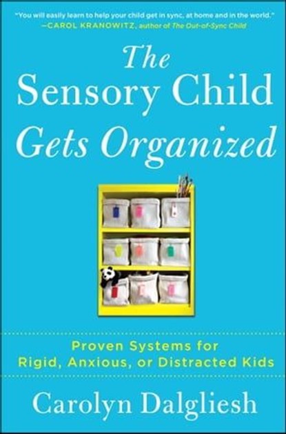 The Sensory Child Gets Organized, Carolyn Dalgliesh - Ebook - 9781451664294