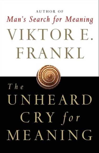 The Unheard Cry for Meaning, Viktor E. Frankl - Ebook - 9781451664386