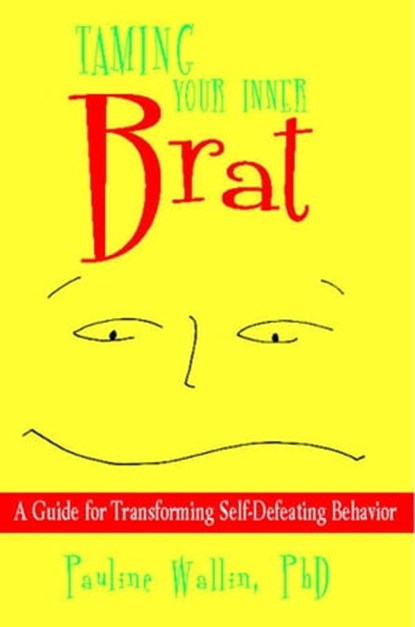 Taming Your Inner Brat, Pauline Wallin - Ebook - 9781451665048