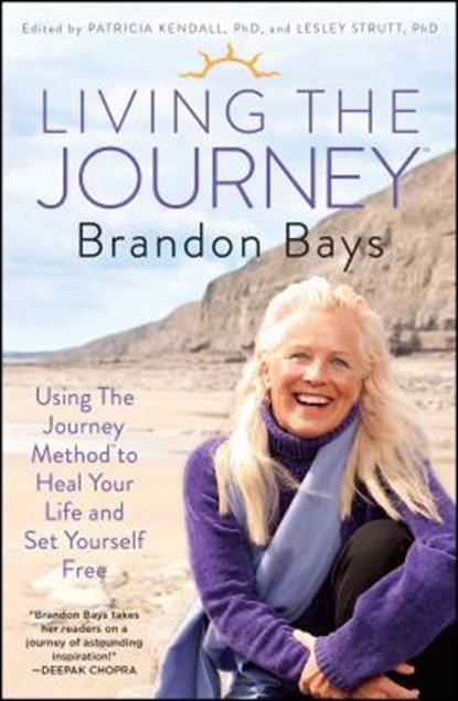 Living the Journey: Using the Journey Method to Heal Your Life and Set Yourself Free, Brandon Bays - Paperback - 9781451665628
