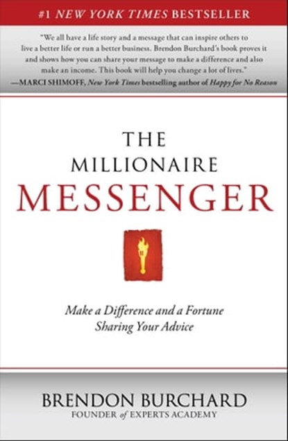 The Millionaire Messenger, Brendon Burchard - Ebook - 9781451666007