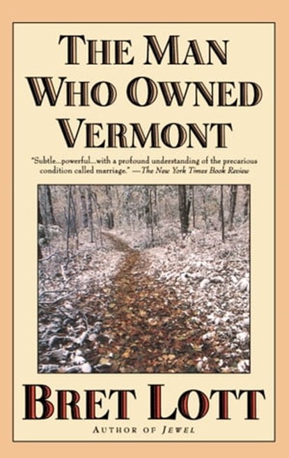 The Man Who Owned Vermont, Bret Lott - Ebook - 9781451667912