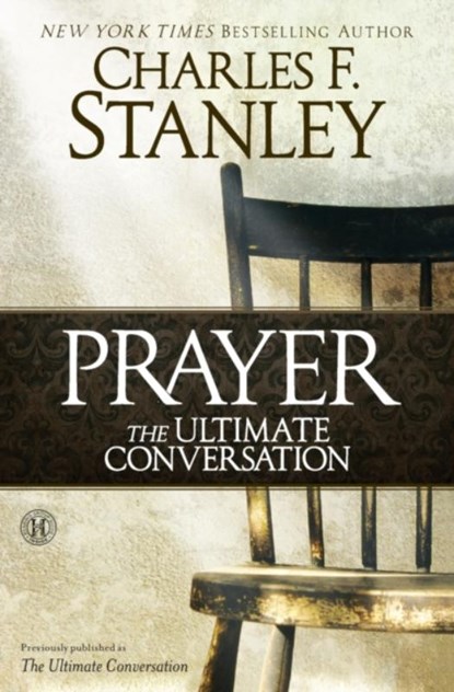 Prayer: The Ultimate Conversation, Charles F. Stanley - Paperback - 9781451668605