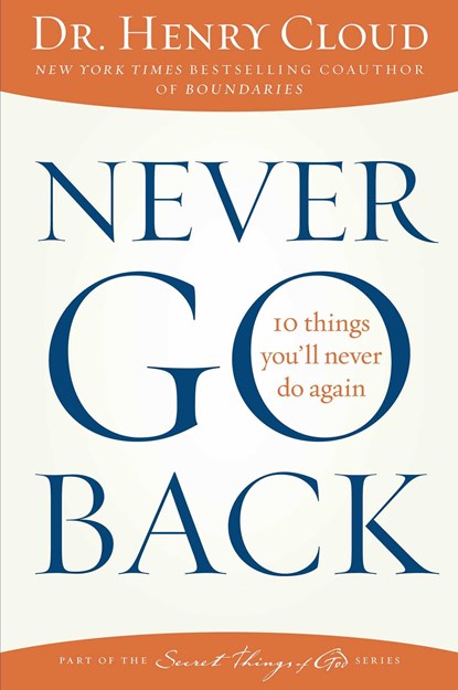 Never Go Back, Henry Cloud - Paperback - 9781451669312
