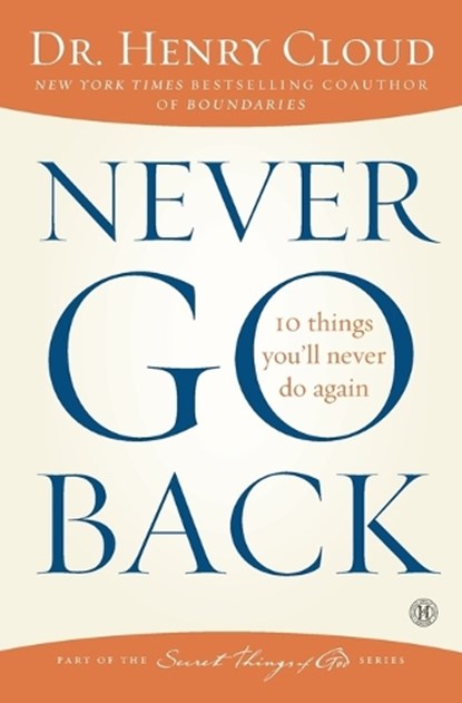 Never Go Back, Henry Cloud - Paperback - 9781451669312