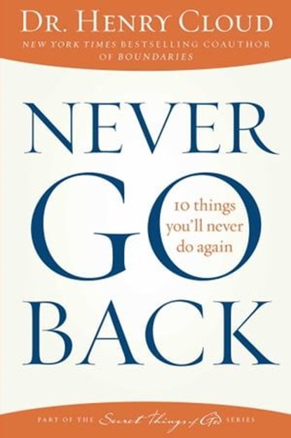 Never Go Back, Dr. Henry Cloud - Ebook - 9781451669329