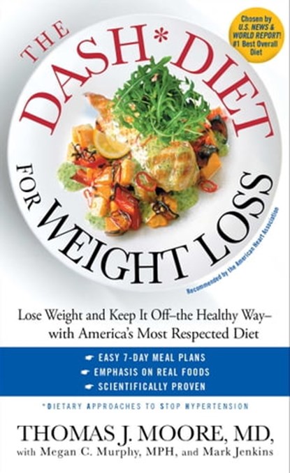 The DASH Diet for Weight Loss, Thomas J. Moore ; Megan C. Murphy, MPH ; Mark Jenkins - Ebook - 9781451669374