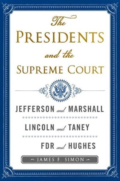 The Presidents and the Supreme Court, James F. Simon - Ebook - 9781451671636